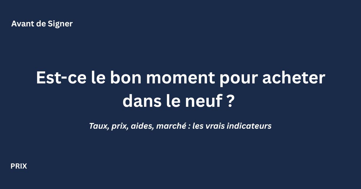 Est-ce le bon moment pour acheter dans l'immobilier neuf en 2026