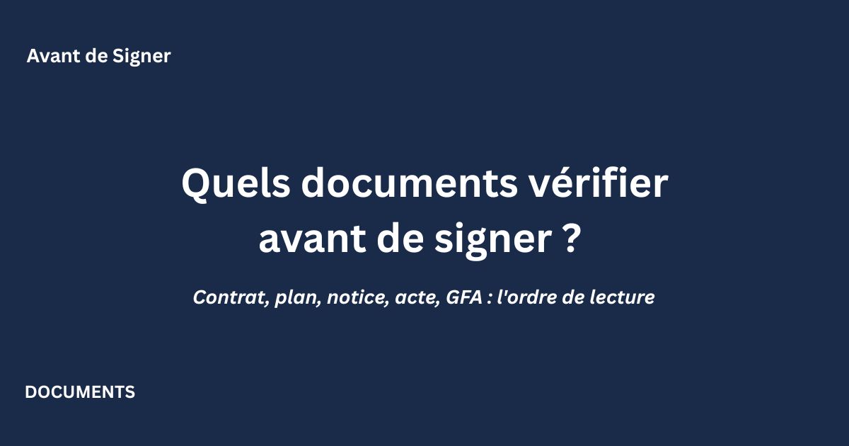 Documents à vérifier avant de signer un achat immobilier neuf