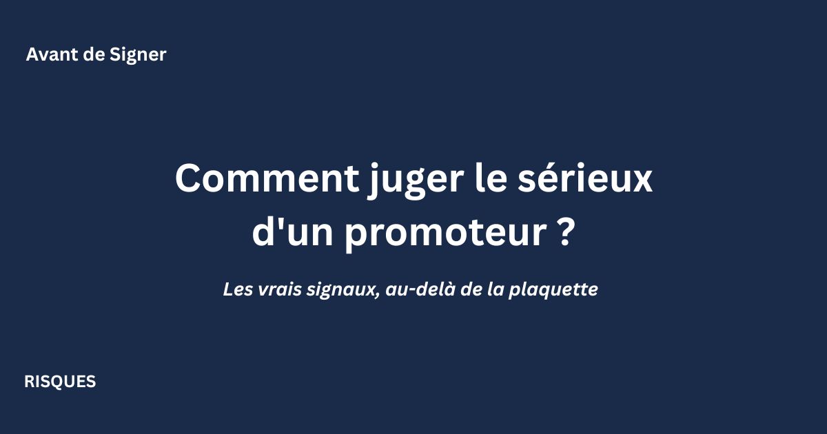 Comment évaluer le sérieux d'un promoteur immobilier