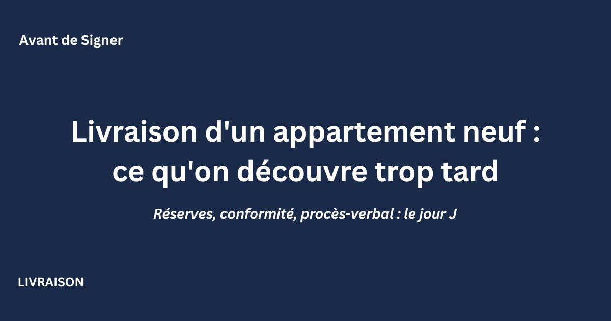 Livraison d'un appartement neuf en VEFA : réserves et conformité