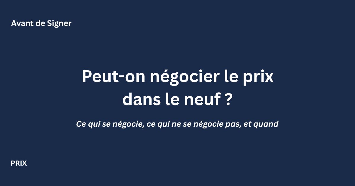 Négociation du prix dans l'immobilier neuf : ce qui est possible