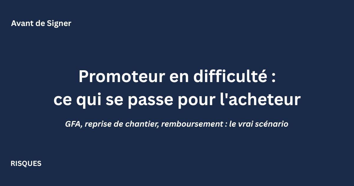 Promoteur en difficulté avant livraison : conséquences pour l'acheteur