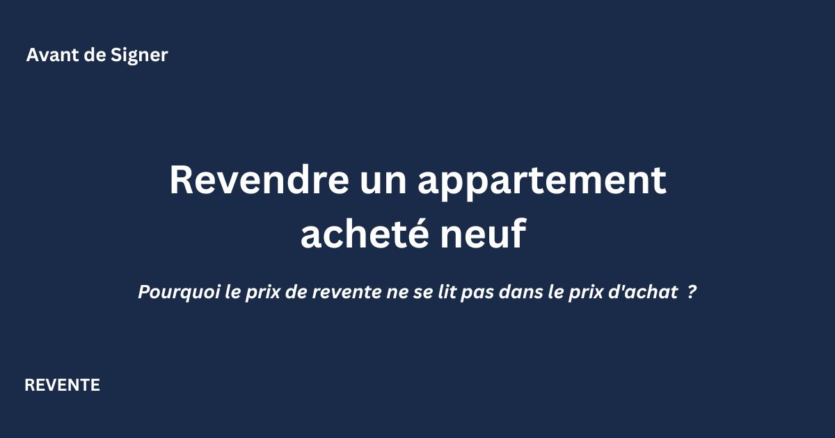Revente d'un appartement acheté neuf : prix d'achat vs prix de revente