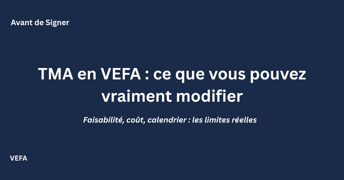 Travaux modificatifs acquéreur en VEFA : faisabilité et coûts